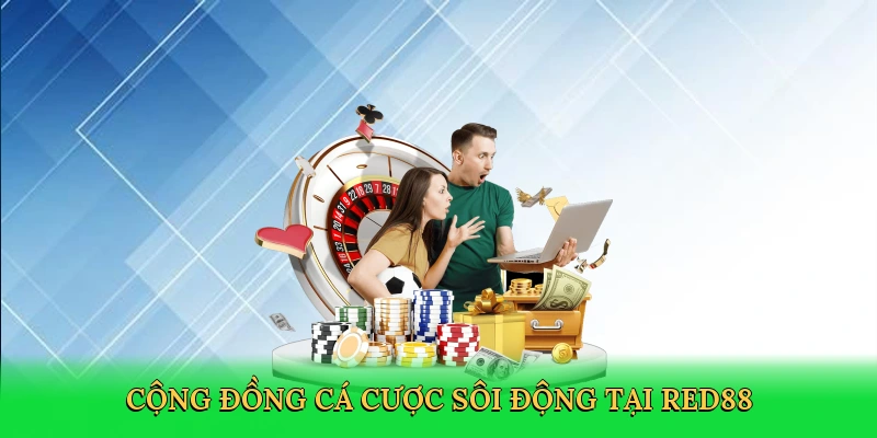 Cộng đồng cá cược sôi động tại Red88
