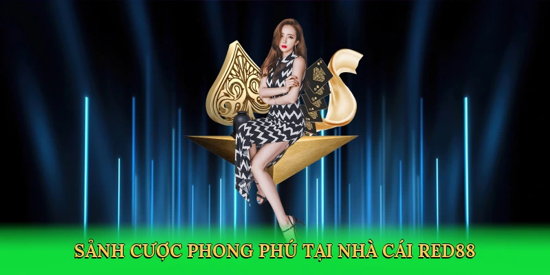 Sảnh cược phong phú tại nhà cái Red88