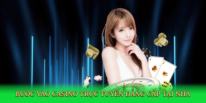 buoc-vao-casino-truc-tuyen-dang-cap-tai-nha-2