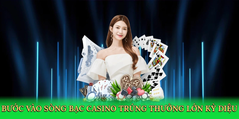 buoc-vao-song-bac-casino-trung-thuong-lon-ky-dieu-2