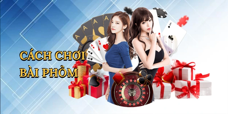 Cách chơi bài phỏm
