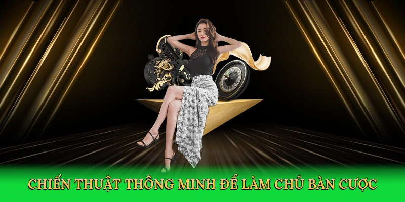 Chiến thuật thông minh để làm chủ bàn cược