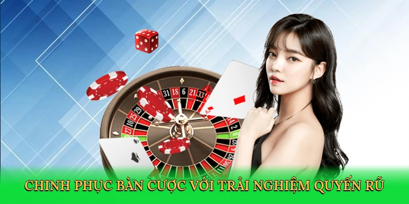 chinh-phuc-ban-cuoc-voi-trai-nghiem-quyen-ru-3