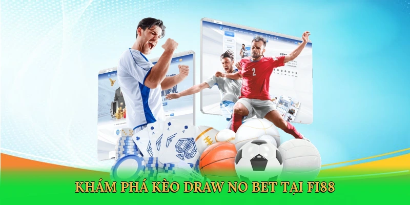 kham-pha-keo-draw-no-bet-tai-fi88-2