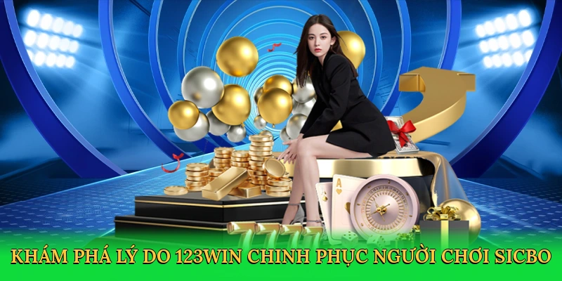 Khám phá lý do 123win chinh phục người chơi sicbo