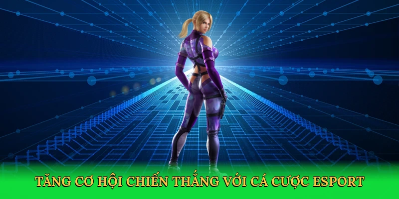 Tăng cơ hội chiến thắng với cá cược esport