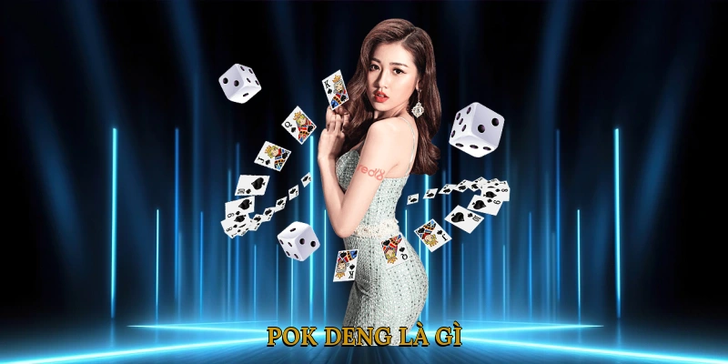 Pok Deng Là Gì
