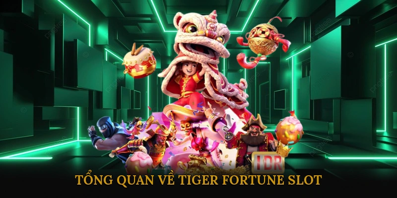 Tổng Quan Về Tiger Fortune Slot