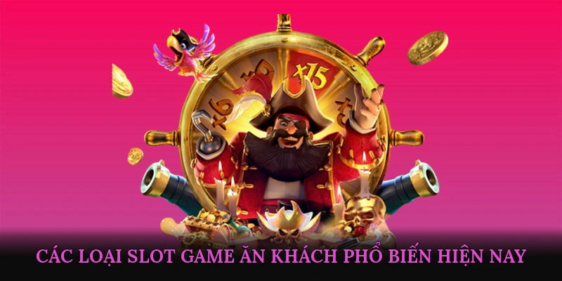 Các Loại Slot Game Ăn Khách Phổ Biến Hiện Nay