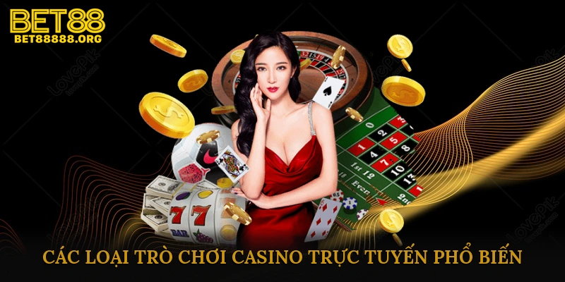 Các loại trò chơi casino trực tuyến phổ biến