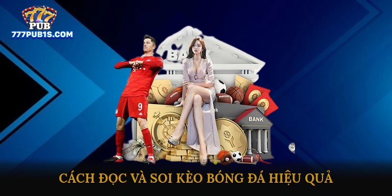 Cách đọc và soi kèo bóng đá hiệu quả
