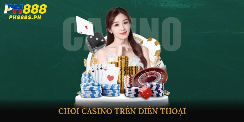 chơi casino trên điện thoại