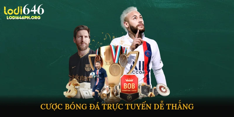 Cược bóng đá trực tuyến dễ thắng