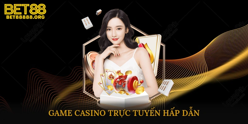Game casino trực tuyến hấp dẫn