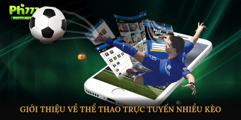 Giới thiệu về thể thao trực tuyến nhiều kèo