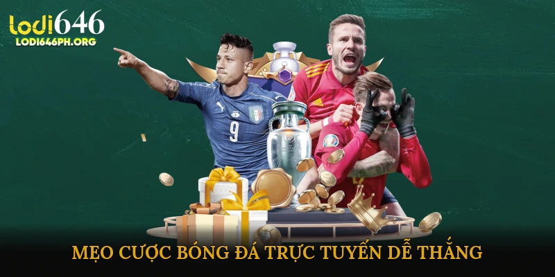 Mẹo cược bóng đá trực tuyến dễ thắng cho người mới