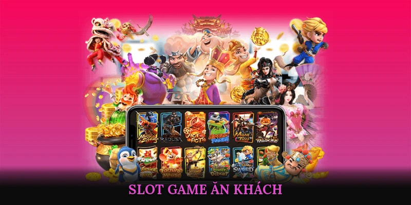 Slot Game Ăn Khách