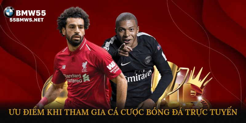 Ưu điểm khi tham gia cá cược bóng đá trực tuyến