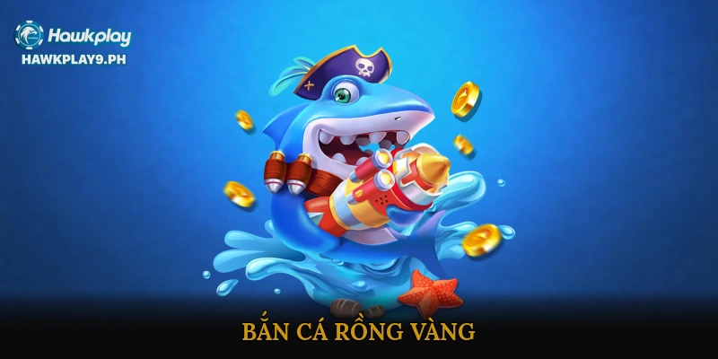 Bắn Cá Rồng Vàng