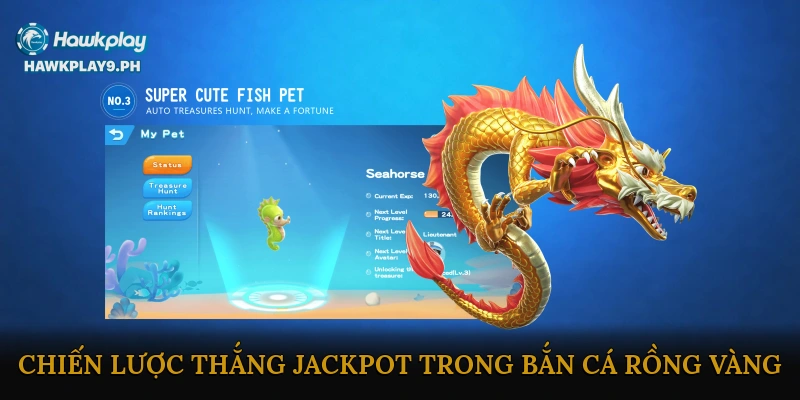 Các Chiến Lược Thắng Jackpot Trong Bắn Cá Rồng Vàng