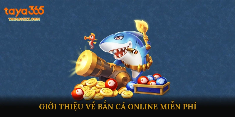 Giới thiệu về bắn cá online miễn phí