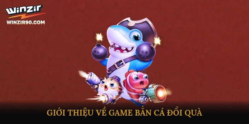 Giới thiệu về game Bắn cá đổi quà