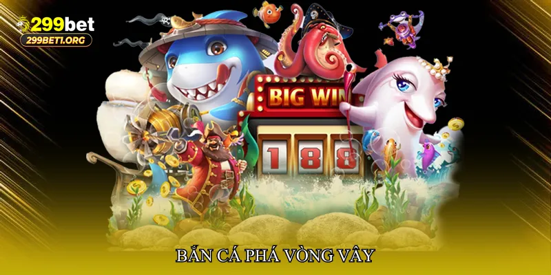 Bắn cá phá vòng vây