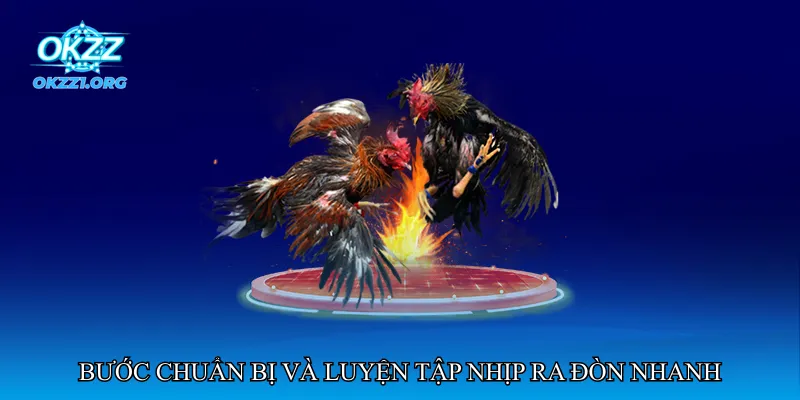 Bước chuẩn bị và luyện tập nhịp ra đòn nhanh