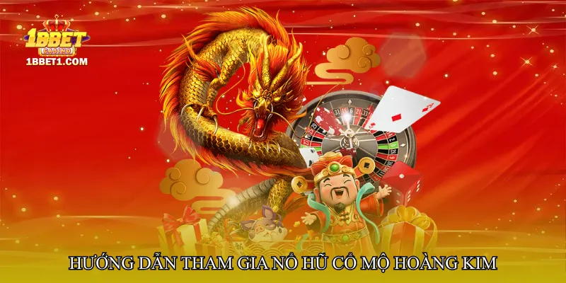 Hướng dẫn tham gia Nổ hũ cổ mộ hoàng kim