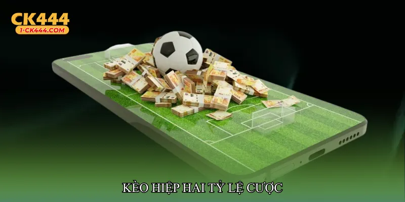 Kèo hiệp hai tỷ lệ cược