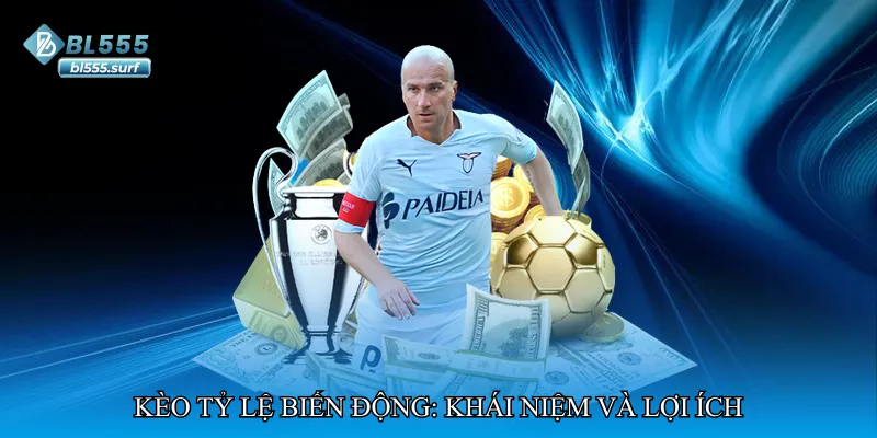 Kèo tỷ lệ biến động: Khái niệm và lợi ích