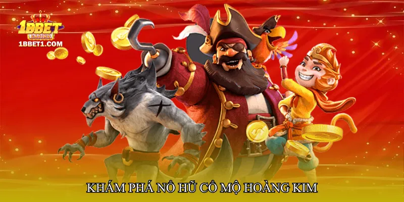 Khám phá Nổ hũ cổ mộ hoàng kim