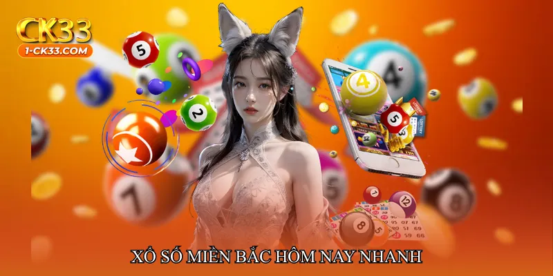 Xổ số miền Bắc hôm nay nhanh