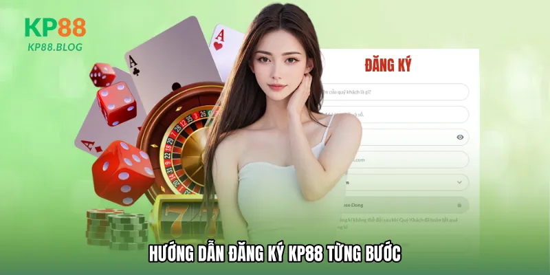 Hướng dẫn Đăng ký KP88 từng bước