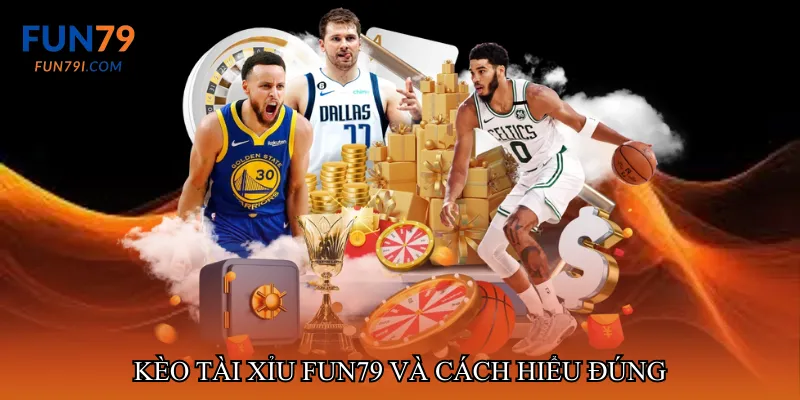Kèo tài xỉu fun79 và cách hiểu đúng
